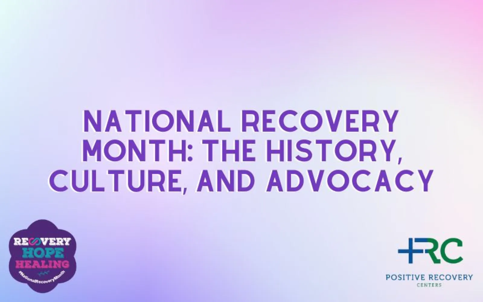 National Recovery Month: The History, Culture, and Advocacy